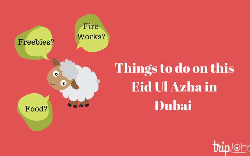 Eid Ul Azha in Dubai 2018 By Tripjohn